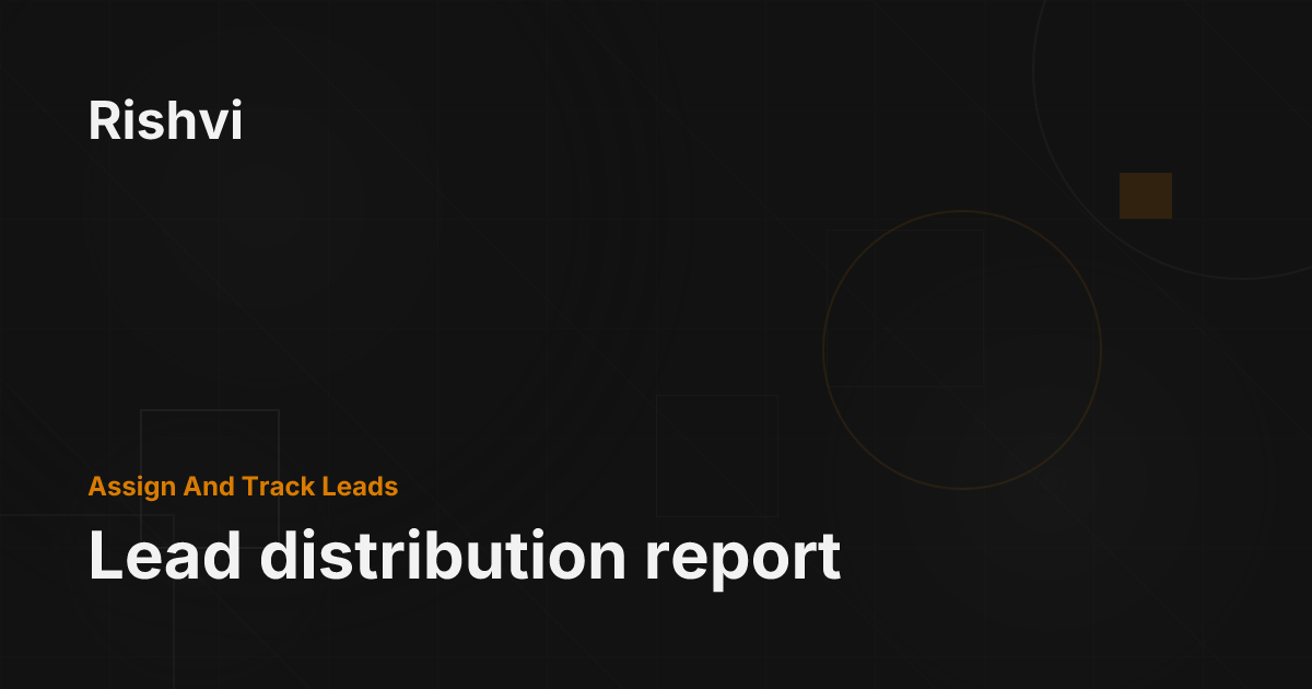 Lead distribution report - Rishvi
