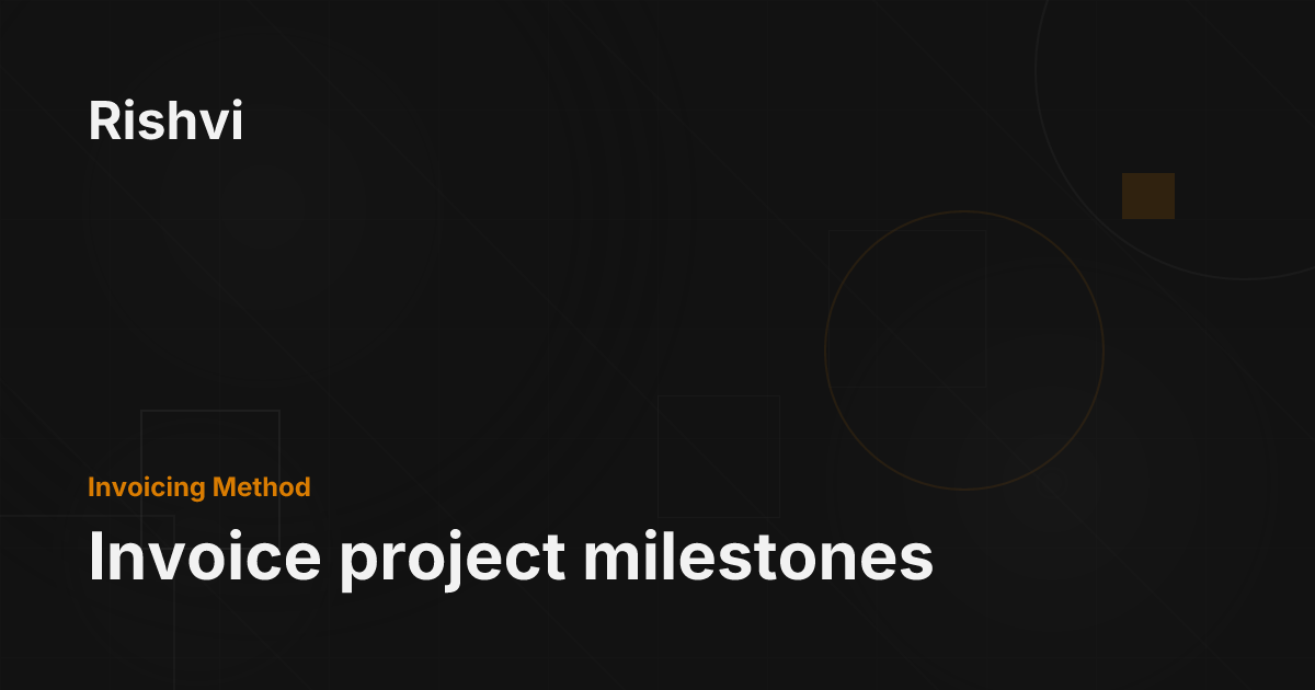 Invoice project milestones - Rishvi