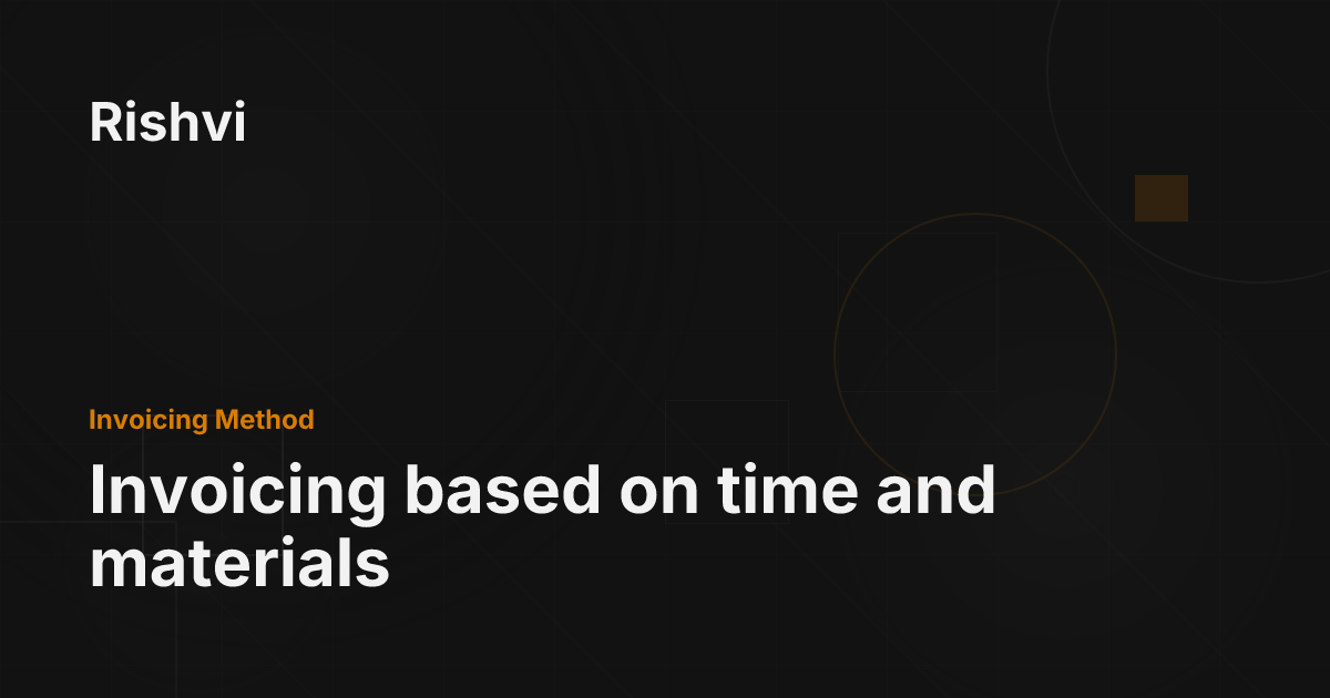 Invoicing based on time and materials - Rishvi