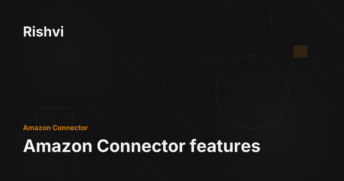 Amazon Connector features - Rishvi