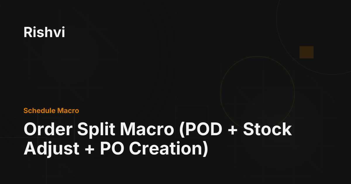 Order Split Macro (POD + Stock Adjust + PO Creation) - Rishvi
